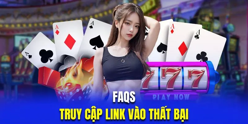 Câu hỏi thường gặp khi truy cập link nhà cái thất bại