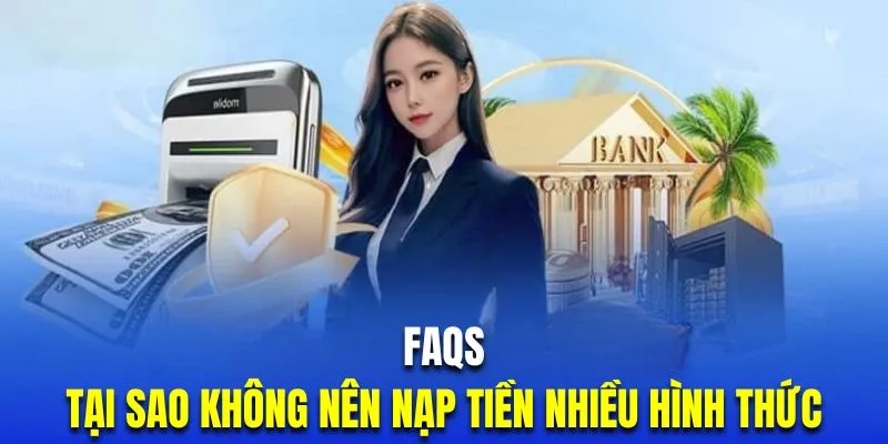 Nạp tiền bằng nhiều hình thức sẽ dễ gây nhầm lẫn cho hội viên