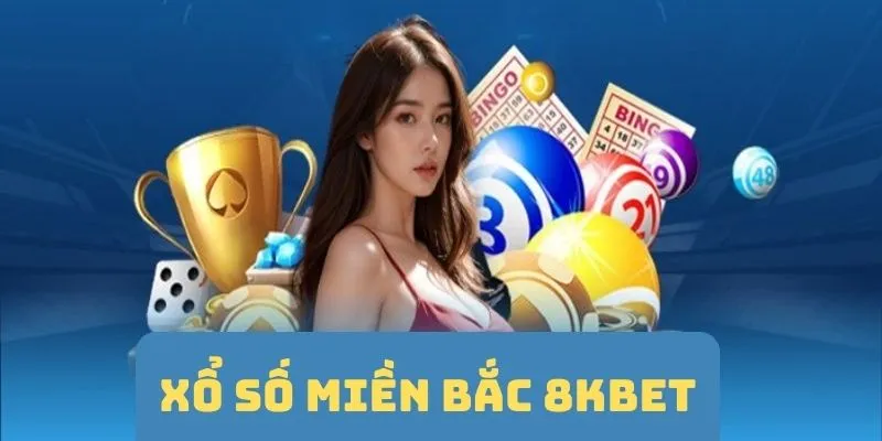 Xổ Số Miền Bắc - Bắt Số Làm Giàu Nhanh Chóng An Toàn 8Kbet